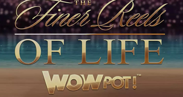 The Finer Reels of Life WowPot