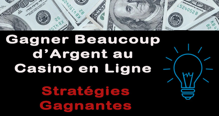 Gagner gros grâce à nos astuces gagnantes