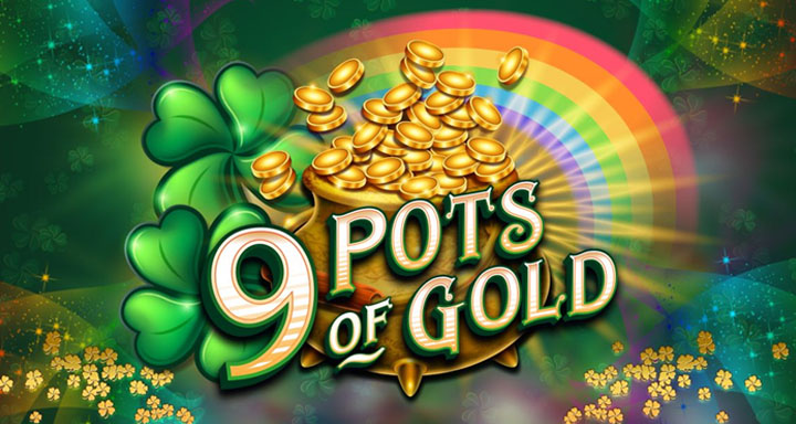 9 Pots Of Gold et jackpots de 2000 fois la mise